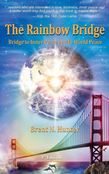The Rainbow Bridge: Bridge To Inner Peace And To World Peace