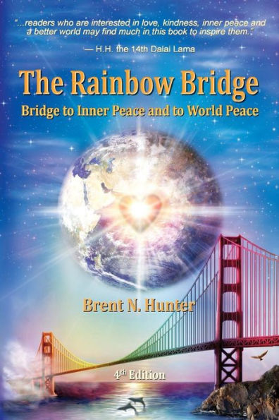 The Rainbow Bridge: Bridge To Inner Peace And To World Peace