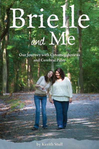 Brielle And Me: Our Journey With Cytomegalovirus And Cerebral Palsy