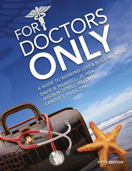 For Doctors Only: A Guide To Working Less And Building More