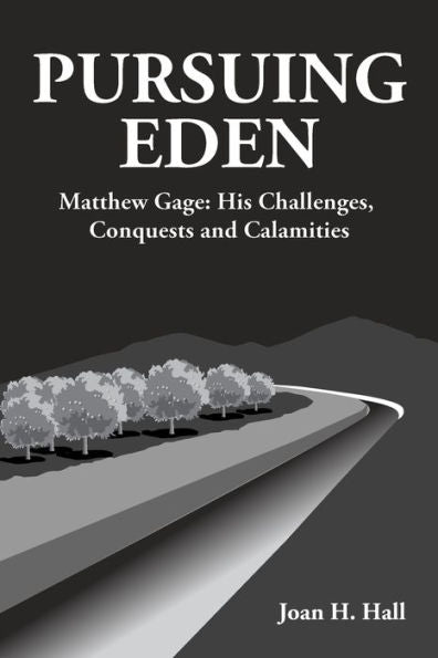 Pursuing Eden: Matthew Gage: His Challenges, Conquests And Calamities
