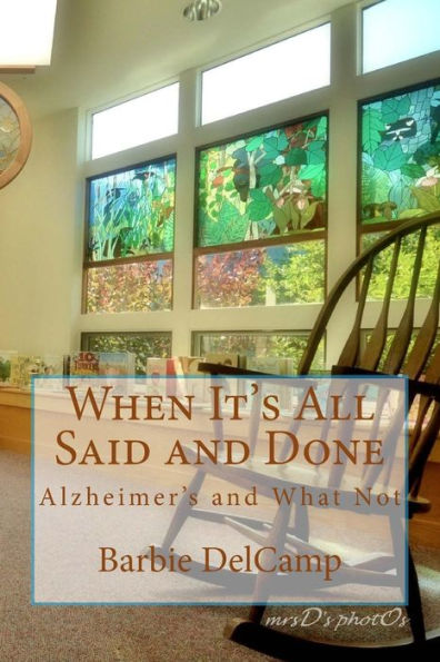 When It'S All Said And Done: Alzheimer'S And What Not