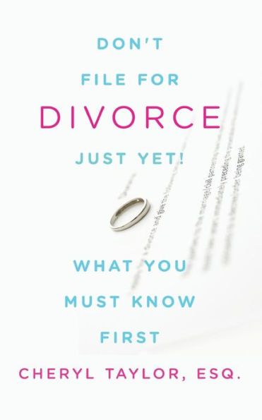 Don'T File For Divorce Just Yet: What You Must Know First