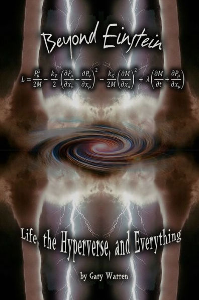 Beyond Einstein: Life, The Hyperverse, And Everything