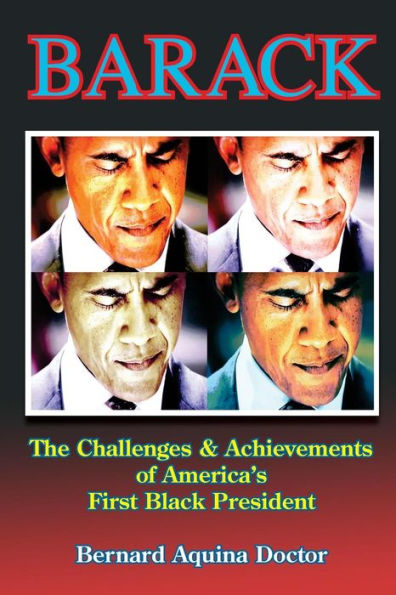 Barack: The Challenges & Achievements Of America'S First Black President