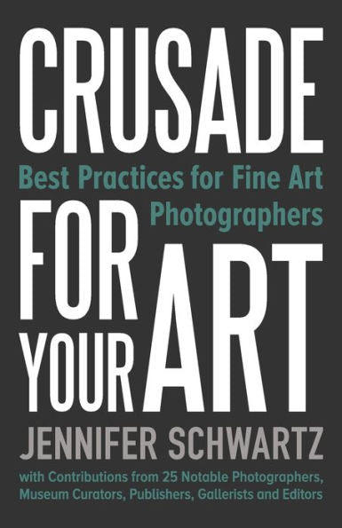 Crusade For Your Art: Best Practices For Fine Art Photographers