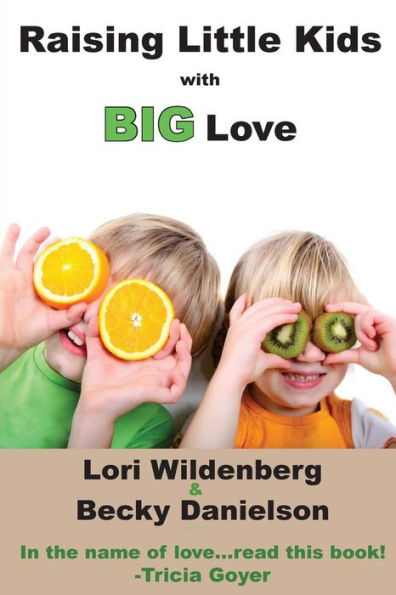 Raising Little Kids With Big Love (The 1St Corinthians Parent)