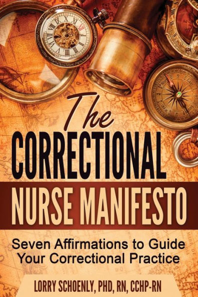 The Correctional Nurse Manifesto: Seven Affirmations To Guide Your Correctional Practice