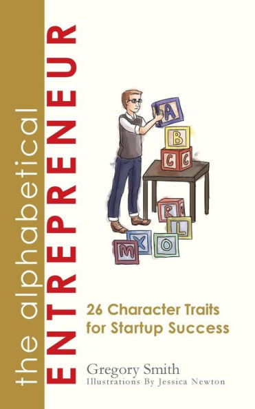 The Alphabetical Entrepreneur: The Abc'S Of Being Your Own Boss