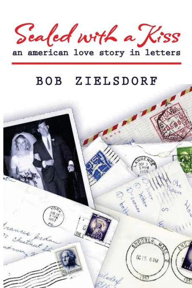 Sealed With A Kiss: An American Love Story In Letters