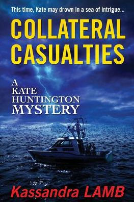 Collateral Casualties: A Kate Huntington Mystery (The Kate Huntington Mystery Series)