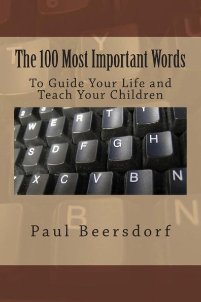 The 100 Most Important Words: To Guide Your Life And Teach Your Children