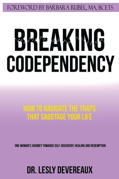 Breaking Codependency: How To Navigate The Traps That Sabotage Your Life