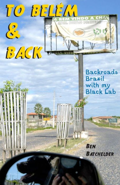 To Belém & Back: Backroads Brazil With My Black Lab