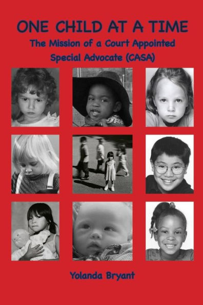 One Child At A Time: The Mission Of A Court Appointed Special Advocate (Casa)