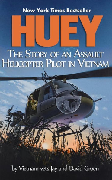 Huey: The Story Of An Assault Helicopter Pilot In Vietnam