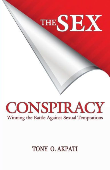 The Sex Conspiracy: Winning The Battle Against Sexual Temptations