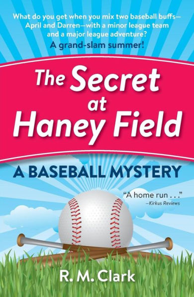 The Secret At Haney Field: A Baseball Mystery
