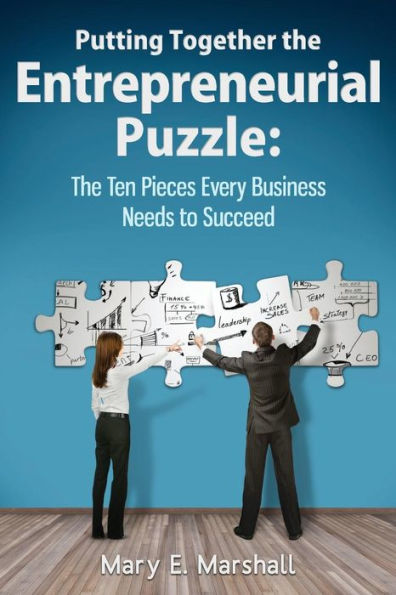 Putting Together The Entrepreneurial Puzzle: The Ten Pieces Every Business Needs To Succeed