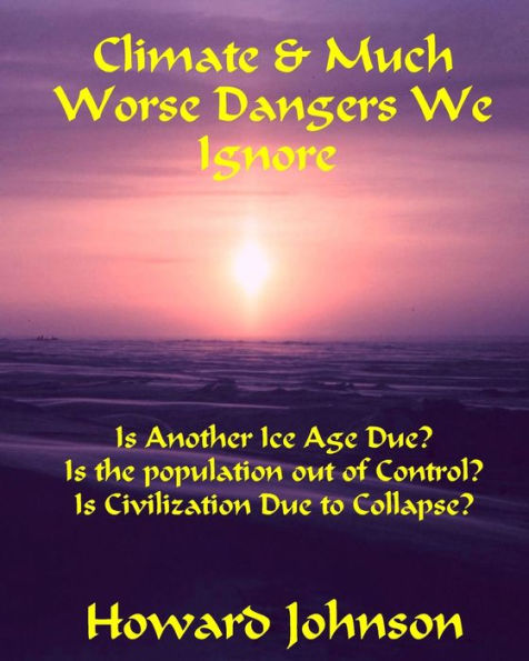 Climate And Much Worse Dangers We Ignore