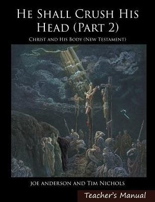 He Shall Crush His Head: Christ And His Body (New Testament)