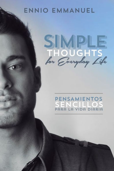 Simple Thoughts For Everday Life/Pensamientos Sencillos Para La Vida Diaria
