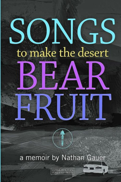Songs To Make The Desert Bear Fruit