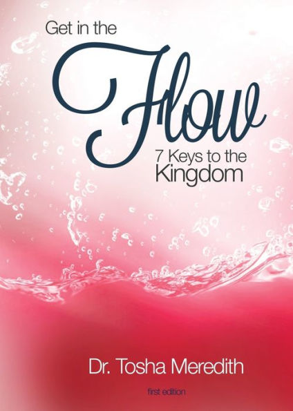 Get In The Flow: 7 Keys To The Kingdom