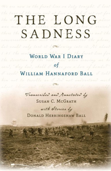 The Long Sadness: World War I Diary Of William Hannaford Ball