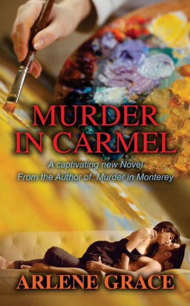 Murder In Carmel: A Captivating New Novel From The Author Of Murder In Monterey (The Monterey Peninsula Murder Mystery Series)