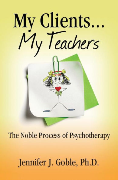 My Clients, My Teachers: The Noble Process Of Psychotherapy