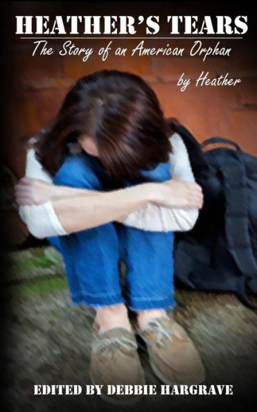 Heather'S Tears: The Story Of An American Orphan