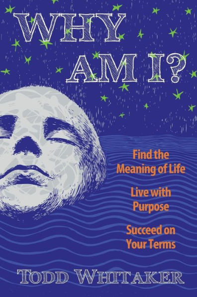 Why Am I?: Find The Meaning Of Life | Live With Purpose | Succeed On Your Terms