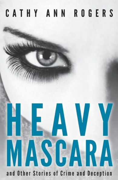 Heavy Mascara: A Collection Of Short Stories
