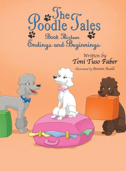 The Poodle Tales: Book Thirteen: Endings And Beginnings