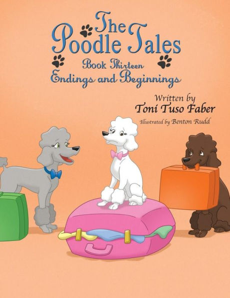 The Poodle Tales: Book Thirteen: Endings And Beginnings