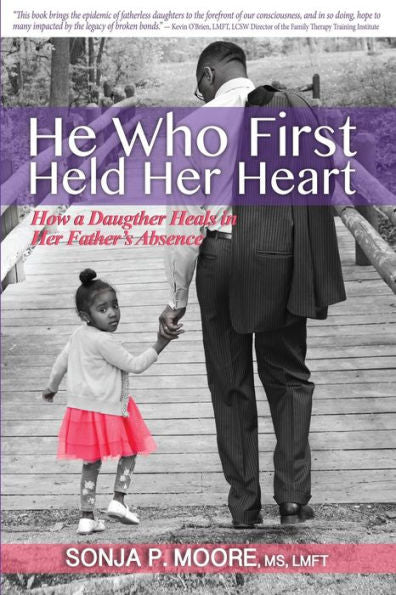 He Who First Held Her Heart: How A Daughter Heals In Her Father'S Absence
