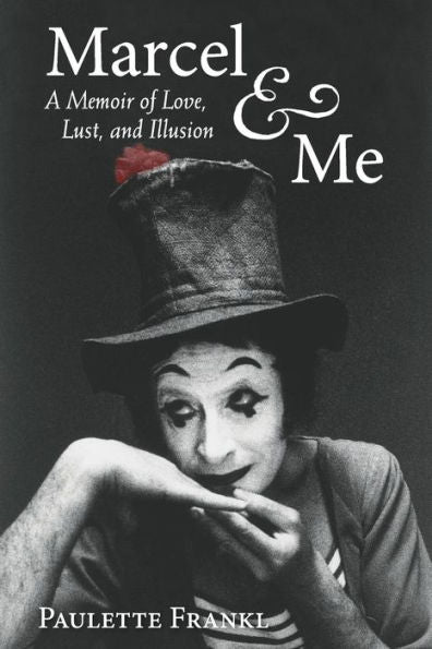 Marcel & Me: A Memoir Of Love, Lust, And Illusion