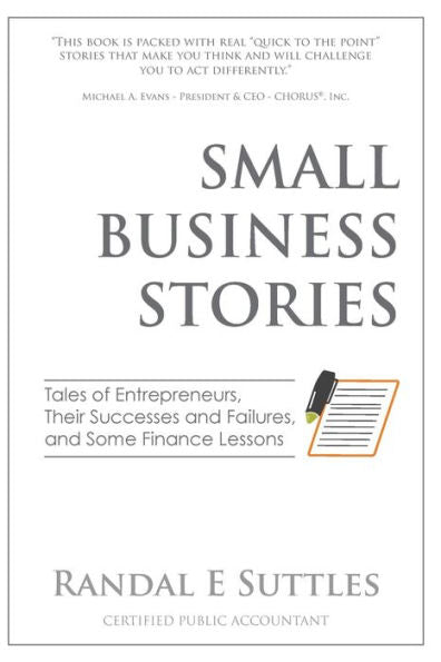 Small Business Stories: Tales Of Entrepreneurs, Their Successes And Failures, And Some Finance Lessons