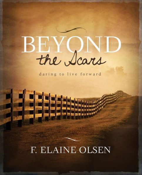 Beyond The Scars: Daring To Live Forward