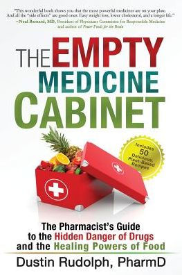 The Empty Medicine Cabinet: The Pharmacist'S Guide To The Hidden Danger Of Drugs And The Healing Powers Of Food
