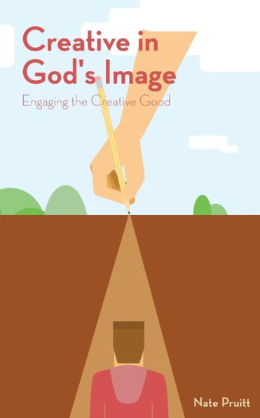 Creative In God'S Image: Engaging The Creative Good