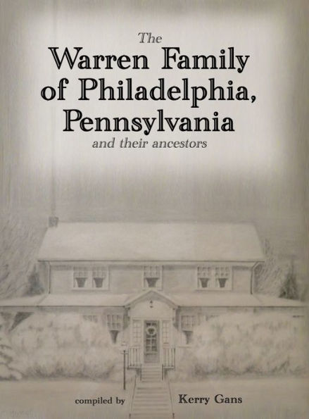 The Warren Family Of Philadelphia, Pennsylvania, And Their Ancestors
