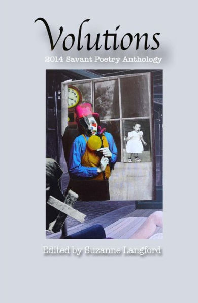 Volutions: 2014 Savant Poetry Anthology (Savant Poetry Anthology Series)