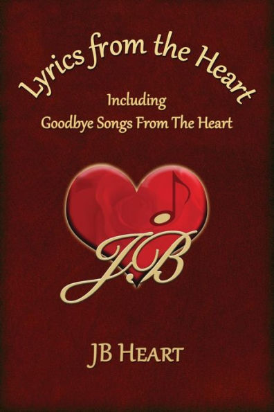 Lyrics From The Heart: Including Goodbye Songs From The Heart