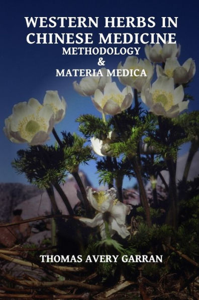 Western Herbs In Chinese Medicine: Methodology And Materia Medica