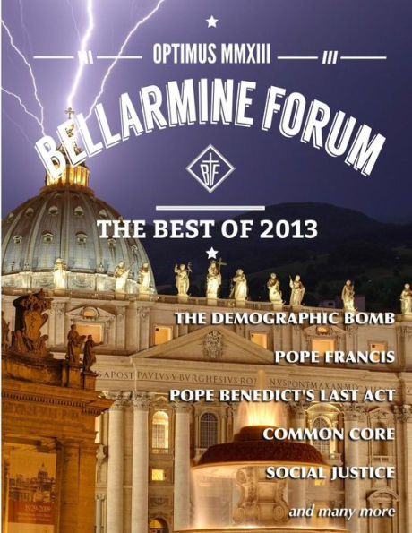 Optimus Mmxiii: The Best Of Bellarmine Forum 2013: The Reports, Articles, And Stories People Loved Most.