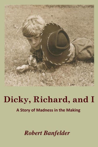 Dicky, Richard And I: A Story Of Madness In The Making
