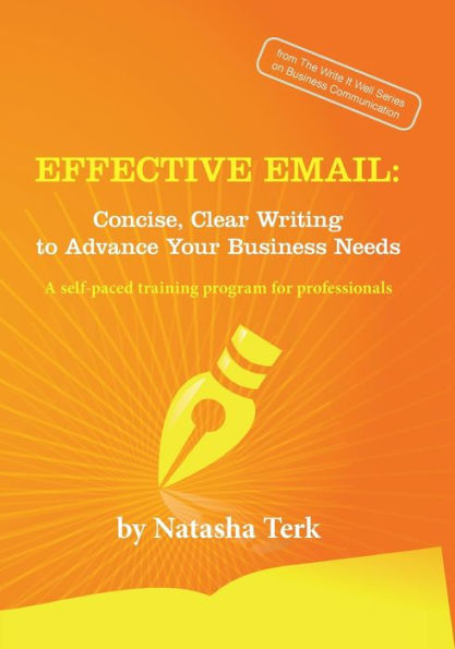 Effective Email: Concise, Clear Writing To Advance Your Business Needs