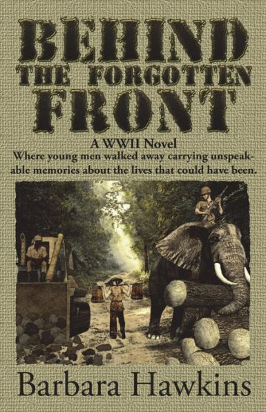 Behind The Forgotten Front: A Wwii Novel: A Wwii Novel